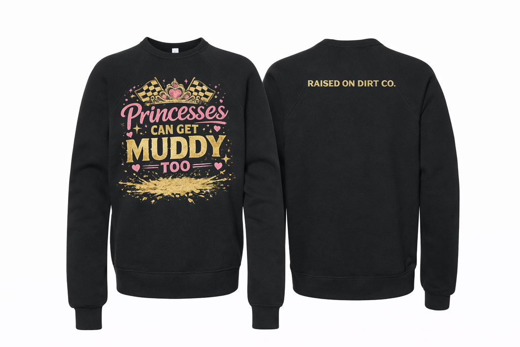 Raised on Dirt Toddler/Youth - Princess Can Get Muddy Crew Neck Sweatshirt